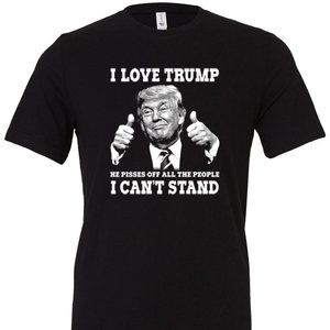 I Love Trump He Pisses Off All The People I Can't Stand T-shirt Let's Go Brandon